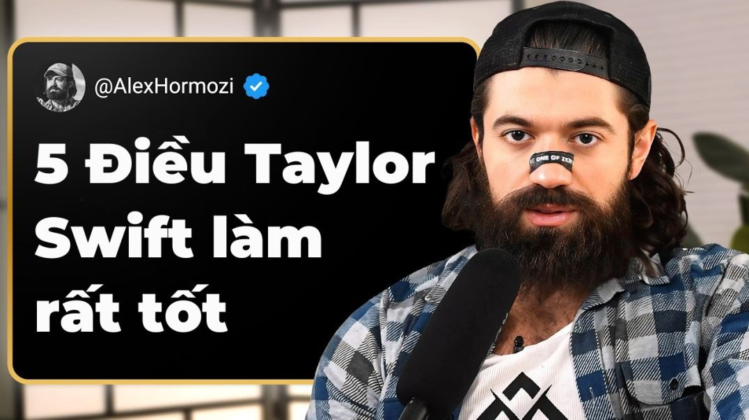 5 điều Taylor Swift làm rất tốt 🎤 - Alex Hormozi